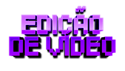 Edição de Vídeos